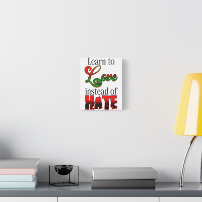 Love Instead of Hate Matte Canvas, 1.25"