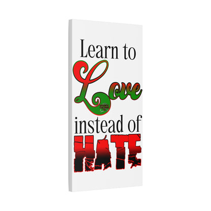 Love Instead of Hate Matte Canvas, 1.25"