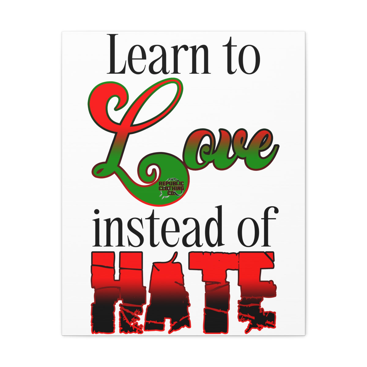 Love Instead of Hate Matte Canvas, 1.25"