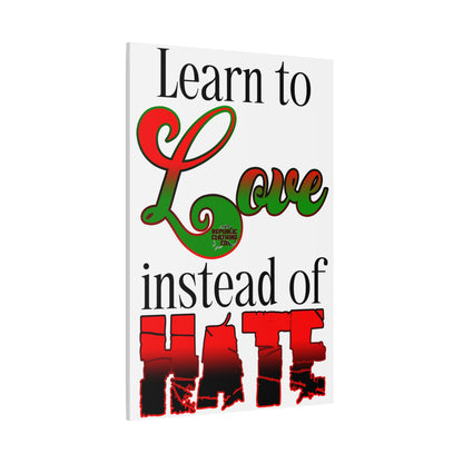Love Instead of Hate Matte Canvas, 1.25"