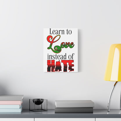 Love Instead of Hate Matte Canvas, 1.25"