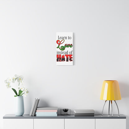 Love Instead of Hate Matte Canvas, 1.25"