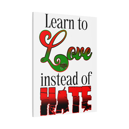 Love Instead of Hate Matte Canvas, 1.25"