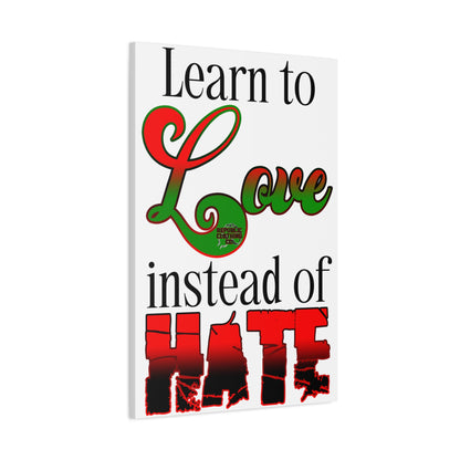 Love Instead of Hate Matte Canvas, 1.25"