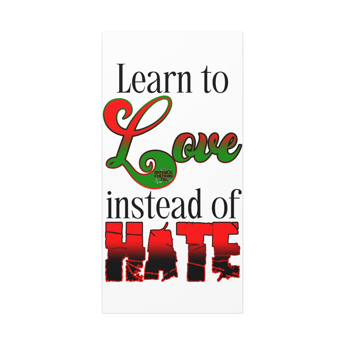 Love Instead of Hate Matte Canvas, 1.25"