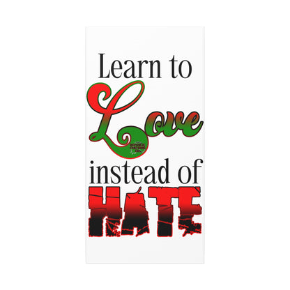 Love Instead of Hate Matte Canvas, 1.25"